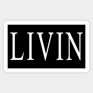 LIVIN - Living Life Sticker